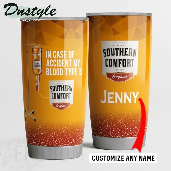 In Case Of Accident My Blood Type Is Southern Comfort Personalized Tumbler