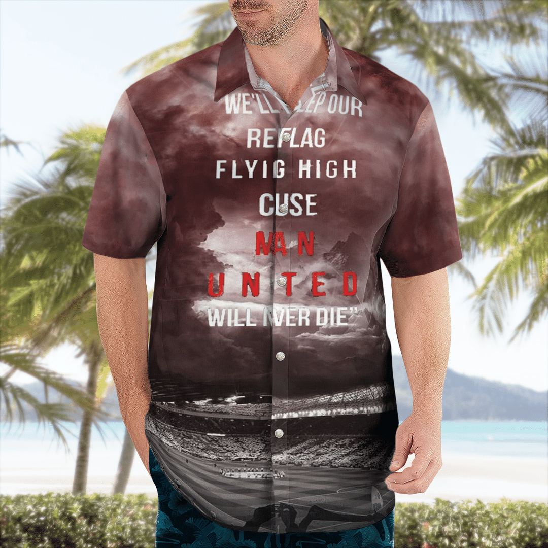 Manchester United 2022 Will Never Die Hawaiian Shirt