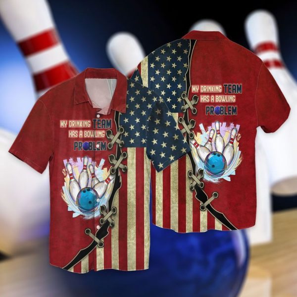 Bowling My Drinking Team Has Bowling Problem Independence Day Hawaiian Shirt