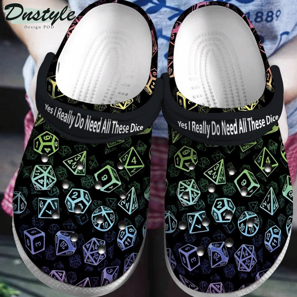 Dice Yes I Really Do Need All These Dice Clog Crocs Shoes