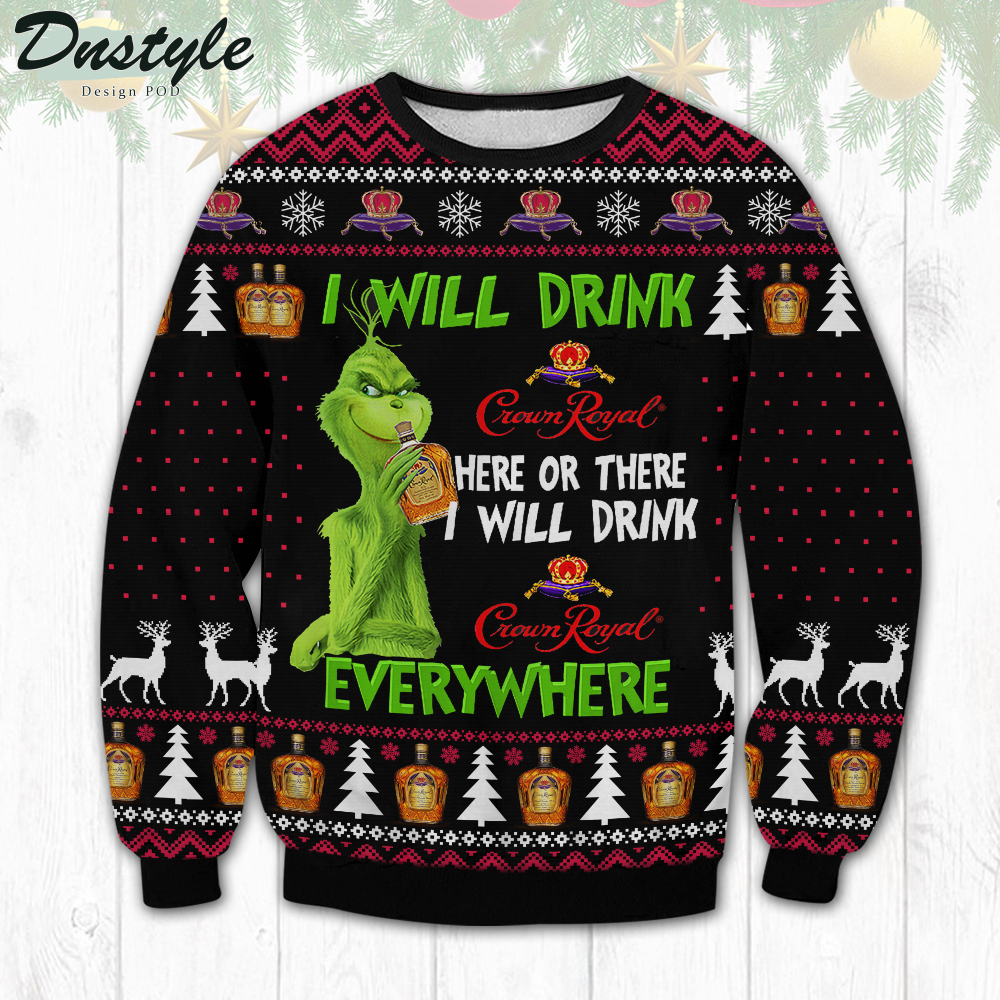 Crown Royal Grinch I Will Drink Everywhere Ugly Christmas Sweater