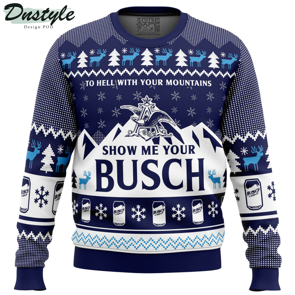 To Hell With Your Moutains Show Me Your Busch Ugly Christmas Sweater