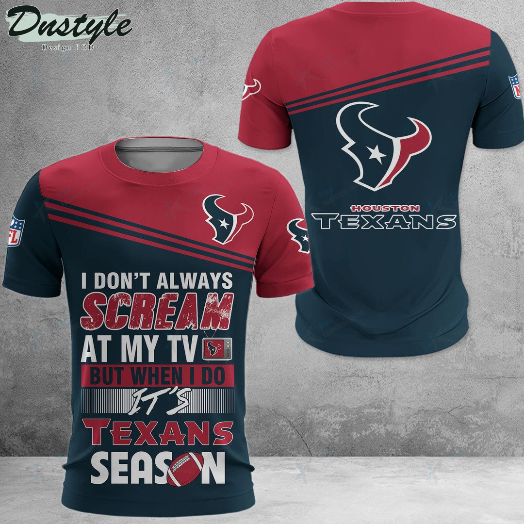 Houston Texans I don't always scream at my TV hoodie tshirt