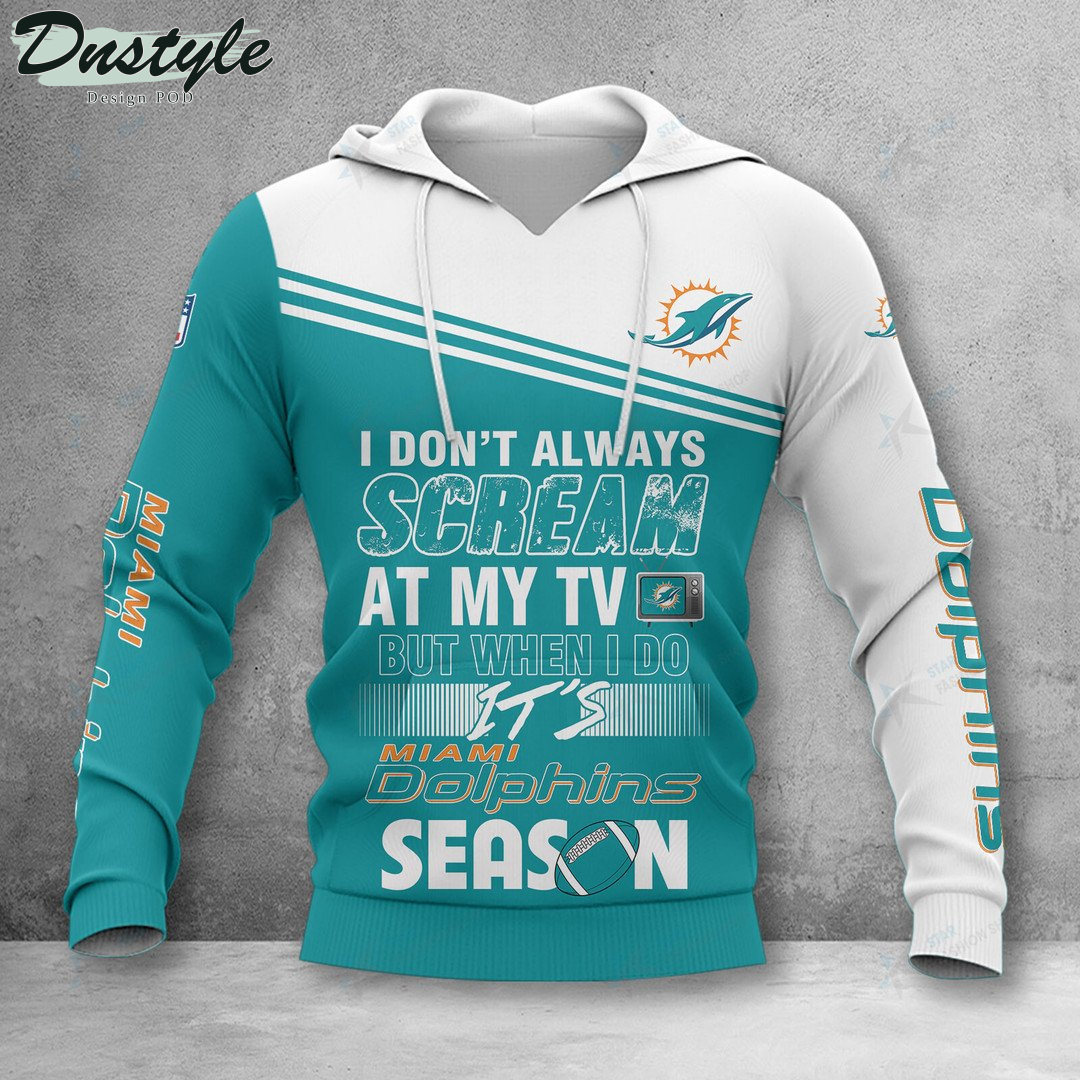 Miami Dolphins I don't always scream at my TV hoodie tshirt