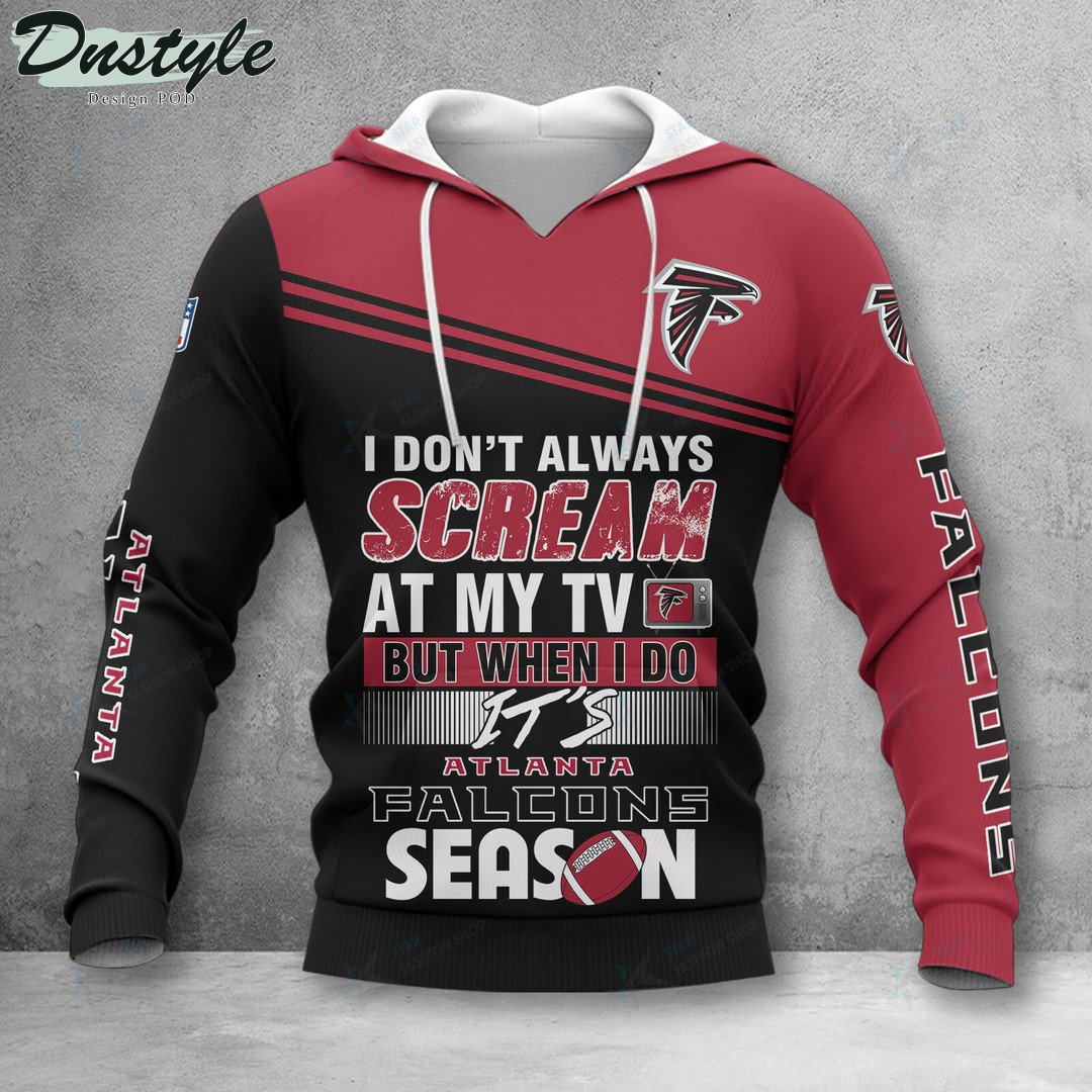 Atlanta Falcons I don't always scream at my TV hoodie tshirt