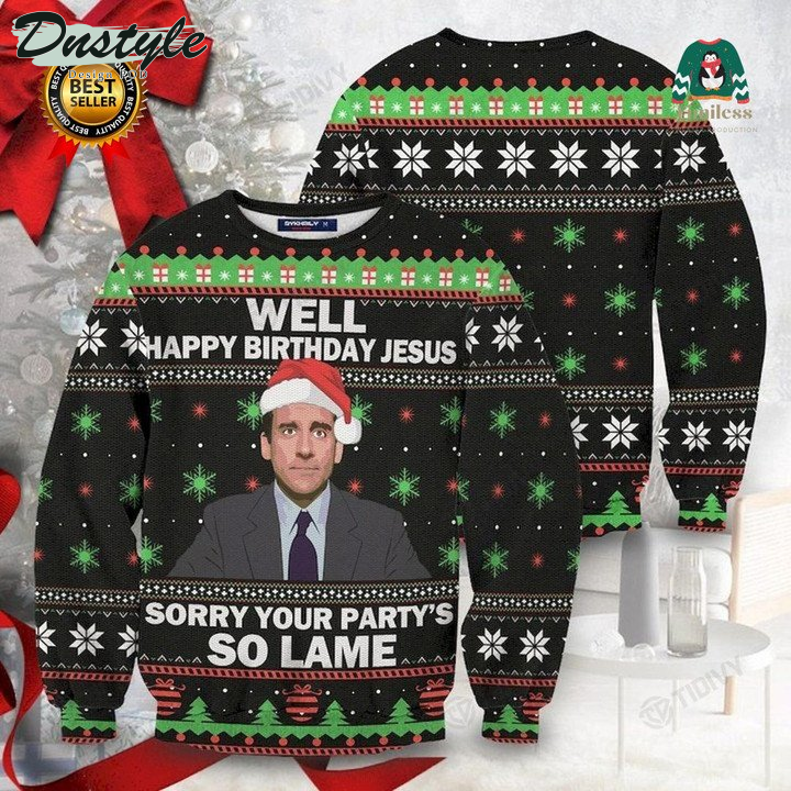 Well Happy Birthday Jesus Sorry Your Party’s So Lame Ugly Christmas Sweater