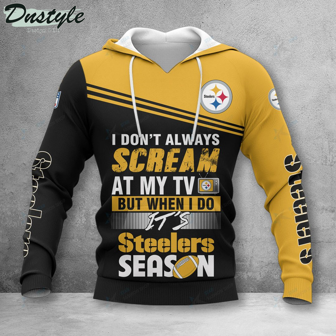 Pittsburgh Steelers I don't always scream at my TV hoodie tshirt