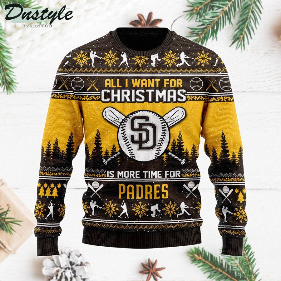 San Diego Padres All I Want For Christmas Is More Time For Padres ugly sweater