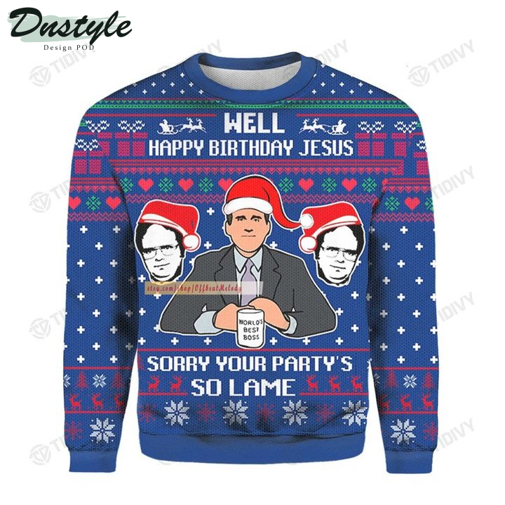 Well Happy Birthday Jesus Sorry Your Party’s So Lame The Office Ugly Christmas Sweater