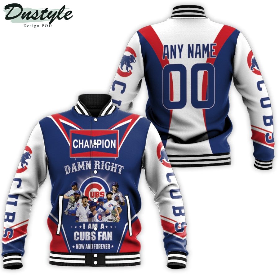 Chicago Cubs Damn Right I Am A Cubs Fans Now And Forever Legends Custom Number Name Baseball Jacket