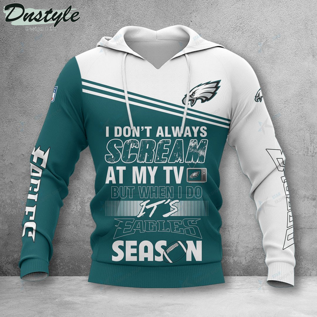 Philadelphia Eagles I don't always scream at my TV hoodie tshirt