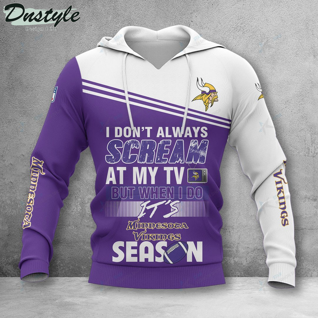 Minnesota Vikings I don't always scream at my TV hoodie tshirt