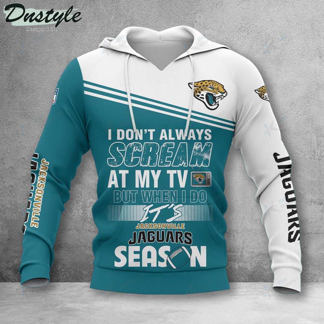 Jacksonville Jaguars I don't always scream at my TV hoodie tshirt