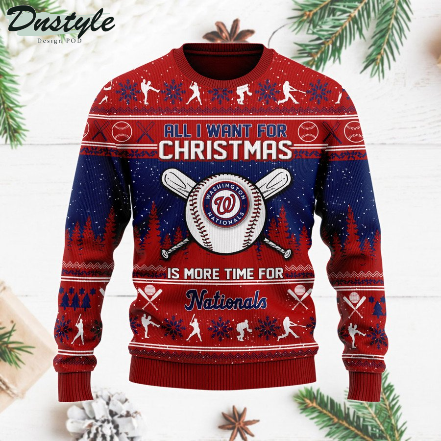 Washington Nationals All I want for christmas is more time for Nationals ugly sweater
