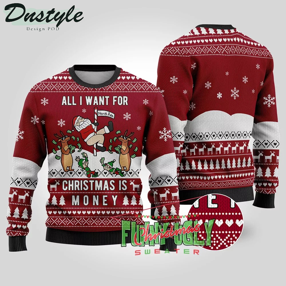 All I Want For Christmas Is Money Red Ugly Christmas Sweater