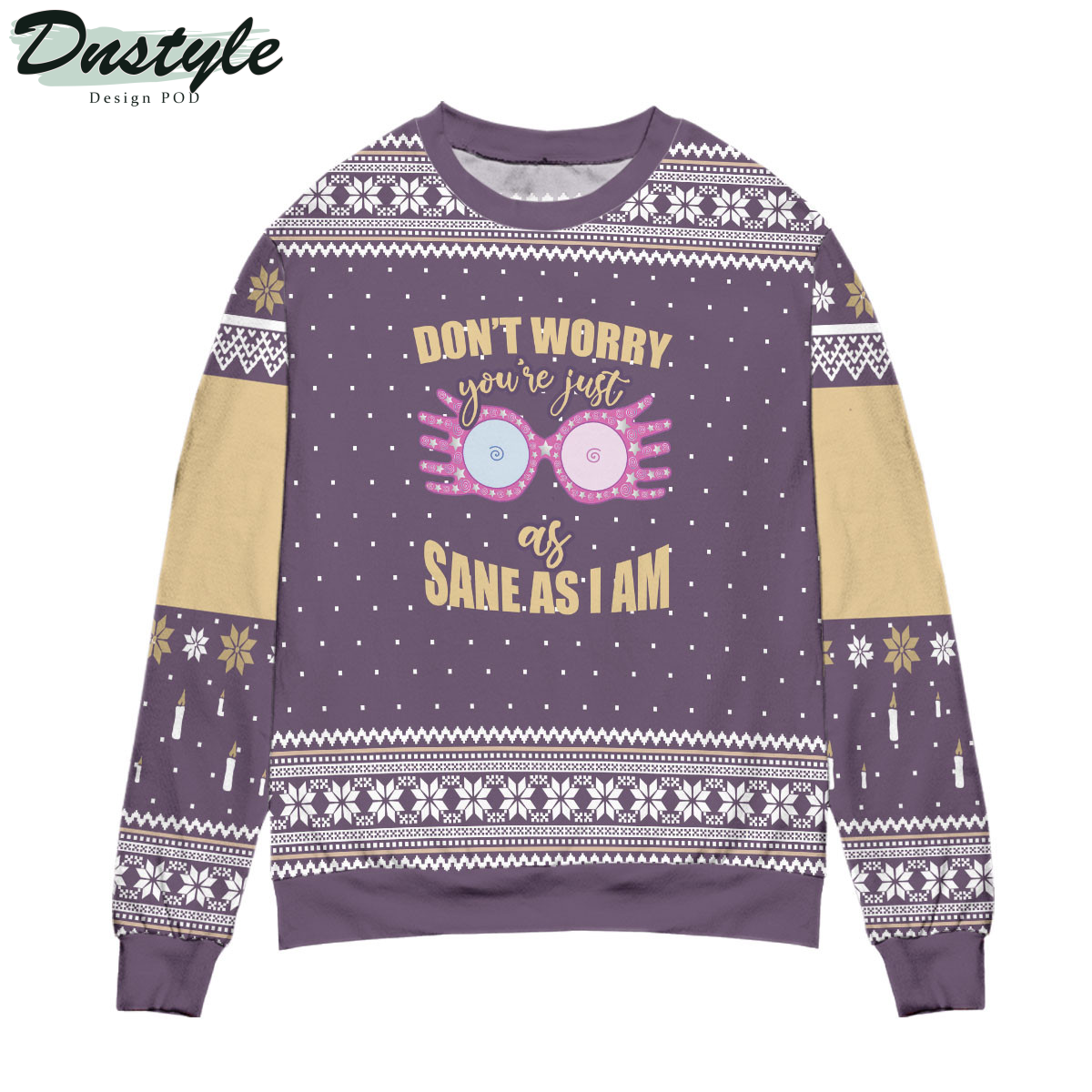 You Are Just As Sane As I Am Snowflake Ugly Christmas Sweater