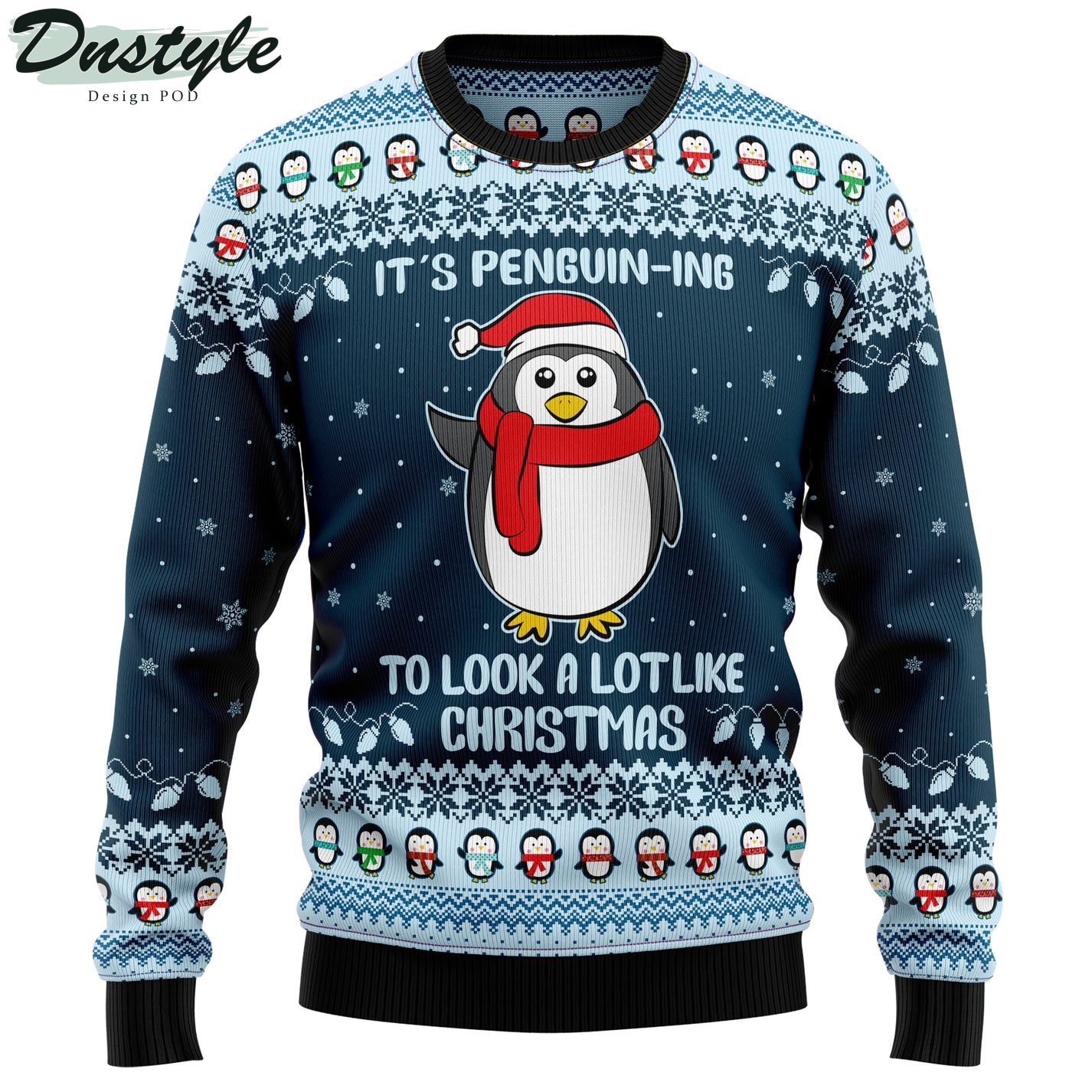 It’s Penguin-ing To Look A Lot Like Christmas Ugly Sweater