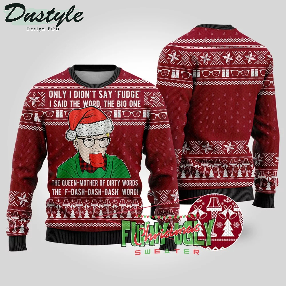 I Didn’t Say Fudge A Christmas Story Ugly Sweater