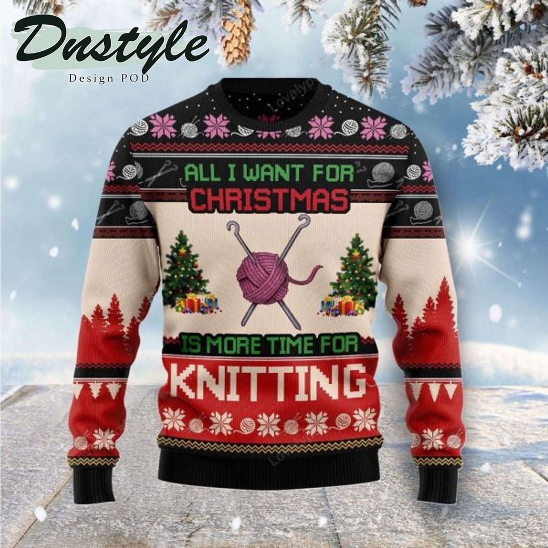 All  I Want For Christmas Is More Time For Knitting Ugly Sweater
